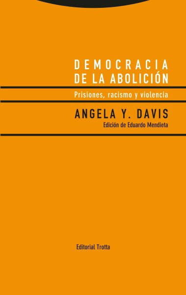 Democracia de la aboliciÃ³n: Prisiones, racismo y violencia