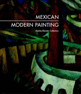 Mexican Modern Painting: The Andres Blaisten Collection