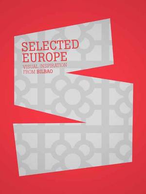 Selected Europe: Visual Inspiration from Bilbao