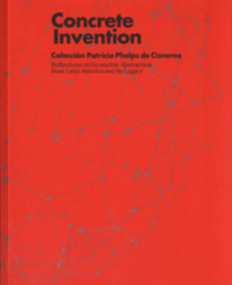 Concrete Invention - Reflections on Geometric Abstraction from Latin America  and Its Legacy