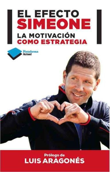 El Efecto Simeone: La Motivacion Como Estrategia