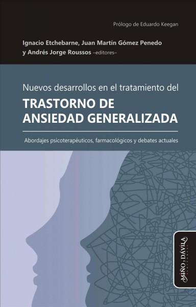 Nuevos desarrollos en el tratamiento del Trastorno de Ansiedad Generalizada: Abordajes psicoterapeuticos, farmacologicos y debates actuales