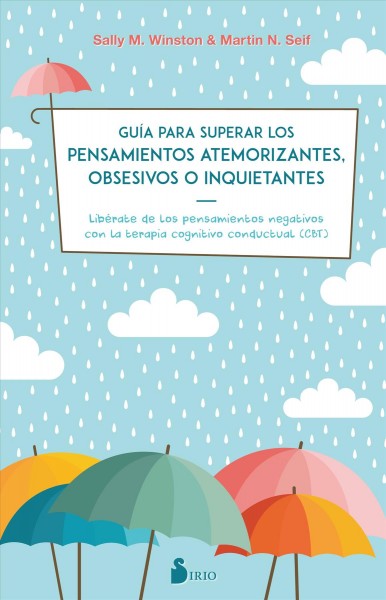 GuÃ­a para superar los pensamientos atemorizantes, obsesivos o inquietantes: Liberate de los pensamientos negativos con la terapia cognitivo conductual (CBT)