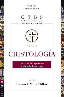 Cristología: Doctrina de la persona y obra de Jesucristo