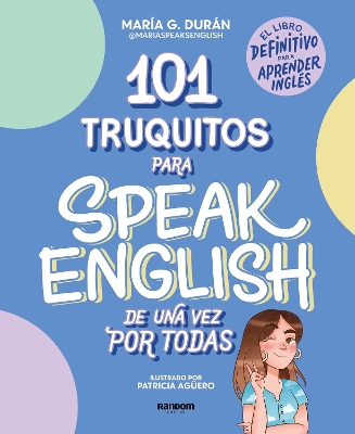 101 truquitos para speak English de una vez por todas: El libro definitivo  para aprender inglés / 101 Little Tricks for Speaking English Once and for All