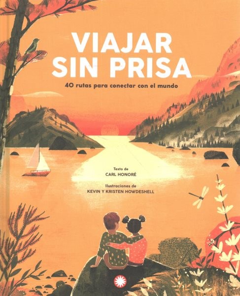 Viajar sin prisa / It's the Journey Not the Destination: 40 Rutas Para Conectar Con El Mundo