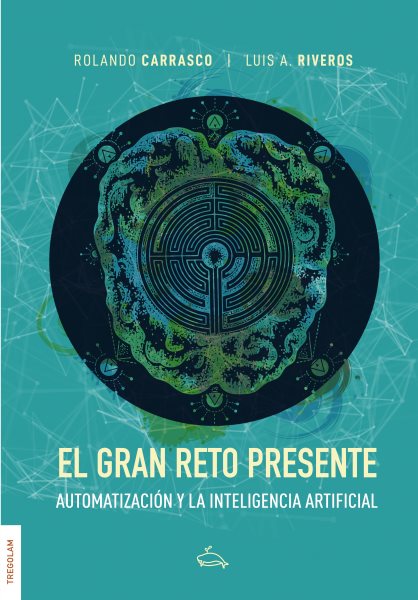 El gran reto presente: Automatizacion y la Inteligencia Artificial