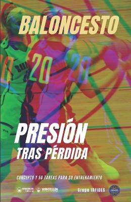 Baloncesto. Presión tras pérdida: Concepto y 50 tareas para su entrenamiento