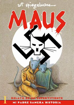 Maus I: Relato de un sobreviviente. Mi padre sangra historia / Maus I: A  Survivor's Tale: My Father Bleeds History