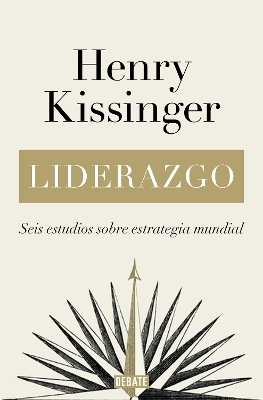 Liderazgo: Seis estudios sobre estrategia mundial / Leadership: Six Studies  in World Strategy
