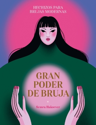 Gran Poder de Bruja / Great Witch Power: Hechizos Para Brujas Modernas / Spells for Modern Witches