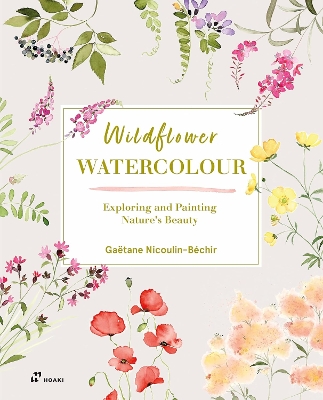 Wildflower Watercolor: Exploring and Painting Nature's Beauty