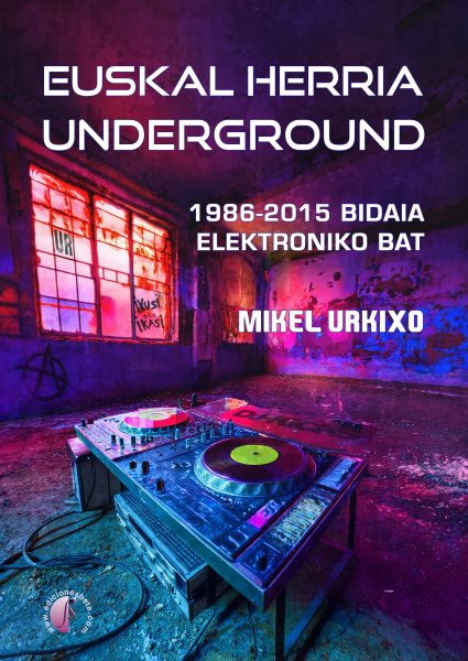 Euskal Herria underground: 1986-2015 Bidaia elektroniko bat