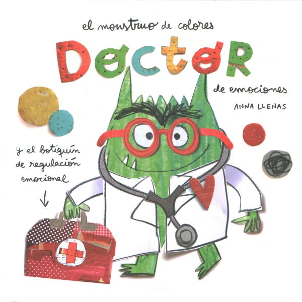 El monstruo de colores Doctor de emociones/ The Color Monster Doctor of Emotions: Y El Botiquin De Regulacion Emocional