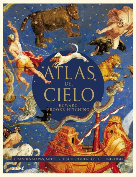 Atlas del cielo: Grandes mapas, mitos y descubrimientos del Universo