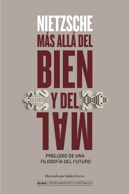 Más Allá del Bien Y El Mal / Beyond Good and Evil: Preludio de Una Filosofía del Futuro / Prelude to a Philosophy of the Future