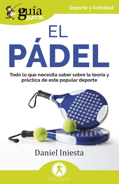 GuÃ­aBurros: El pÃ¡del: Todo lo que necesita saber sobre la teoria y practica de este popular deporte