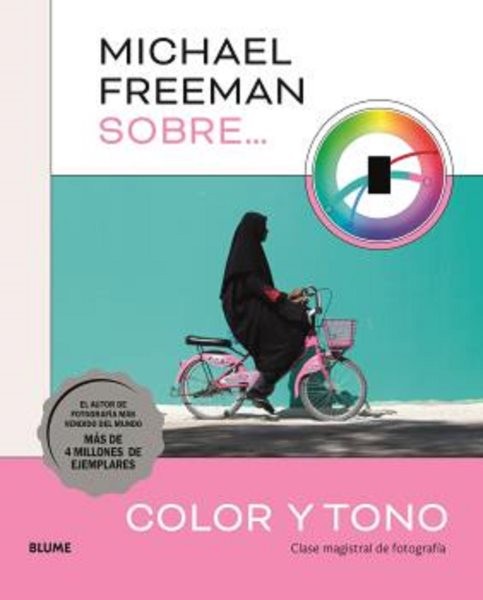 Michael Freeman sobre color y tono: Clase magistral de fotografia