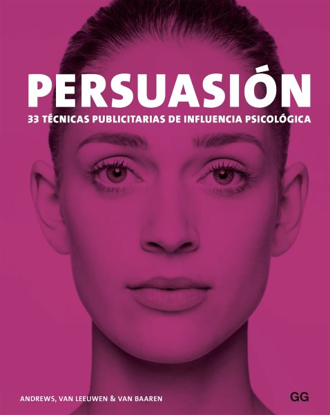 PersuasiÃ³n: 33 tecnicas publicitarias de influencia psicologica