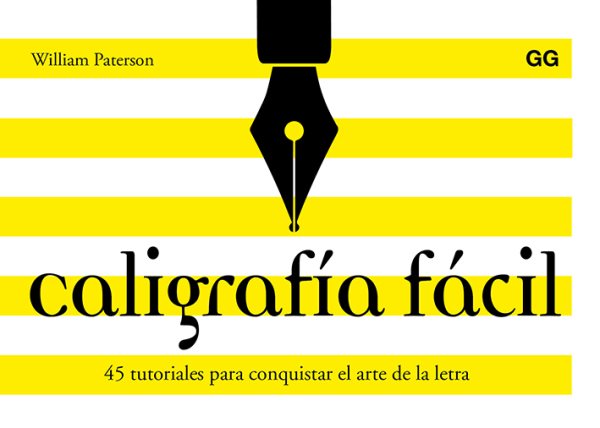 CaligrafÃ­a fÃ¡cil: 45 tutoriales para conquistar el arte de la letra