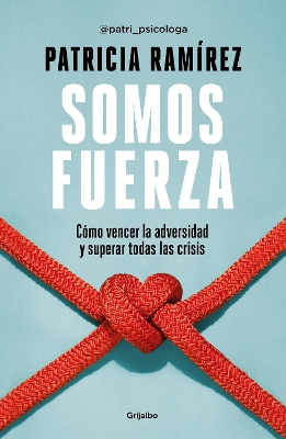 Somos fuerza: Cómo vencer la adversidad y superar todas las crisis / We Are  Strength