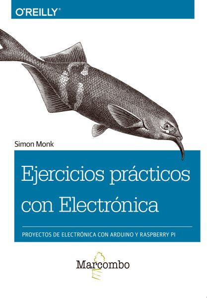 Ejercicios prÃ¡cticos con ElectrÃ³nica: Proyectos de electronica con Arduino y Raspberry Pi