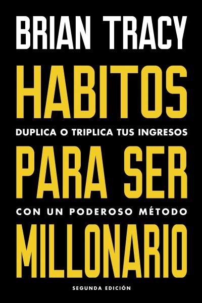 HÃ¡bitos para ser millonario: Duplica o triplica tus ingresos con un poderoso metodo