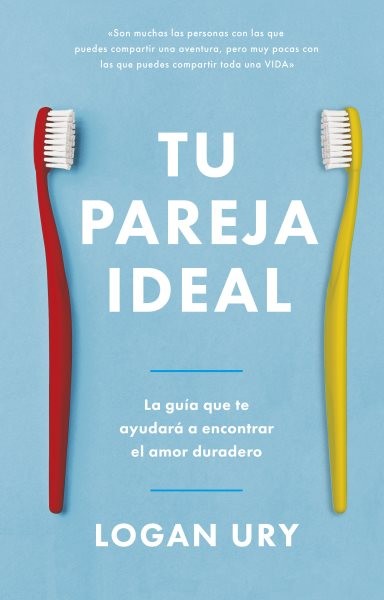 Tu pareja ideal: La guia que te ayudara a encontrar el amor duradero