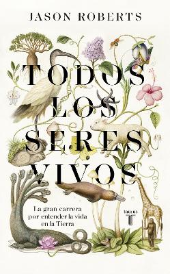 Todos los seres vivos (Premio Pulitzer) / Every Living Thing. The Great and  Deadly Race to Know All Life