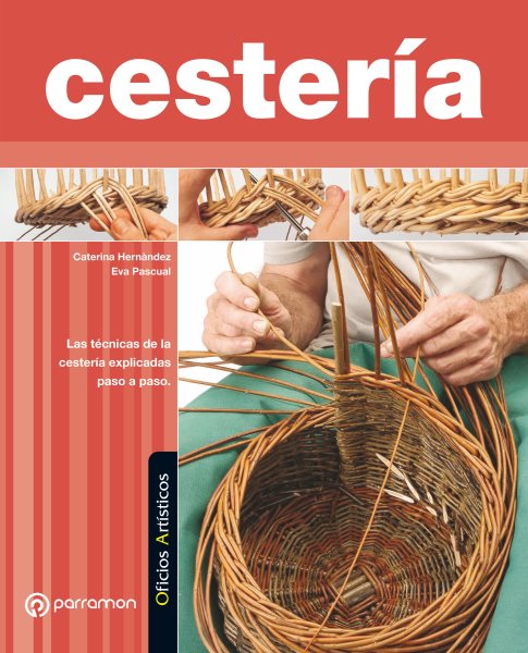 Oficios ArtÃ­sticos. CesterÃ­a: Las tecnicas de la cesteria explicadas paso a paso