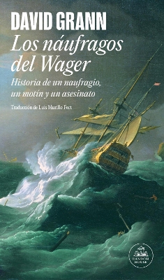 Los náufragos del Wager / The Wager: A Tale of Shipwreck, Mutiny and Murder