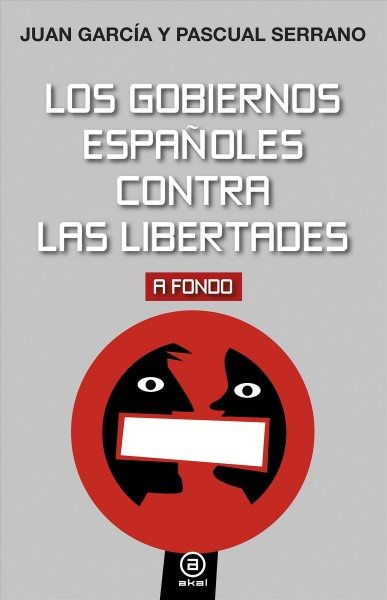 Los gobiernos espaÃ±oles contra las libertades