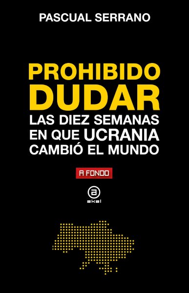 Prohibido dudar: Las diez semanas en que Ucrania cambio el mundo