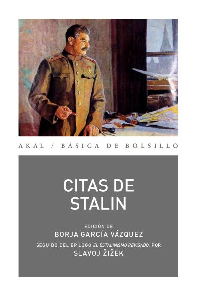 Citas de Stalin: Edicion de Borja Garcia Vazquez. Seguido de El estalinismo revisado, por Slavoj Zizek