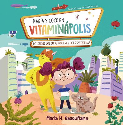 María y Coco en Vitaminápolis. Descubre los superpoderes de las vitaminas /  Maria a nd Coco in Vitaminapolis. Discover the Superpower in Vitamins