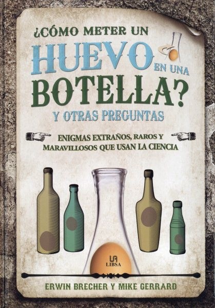 ¿Cómo meter un huevo en una botella? y otras preguntas / How Do You Get an Egg into a Bottle? and Other Questions