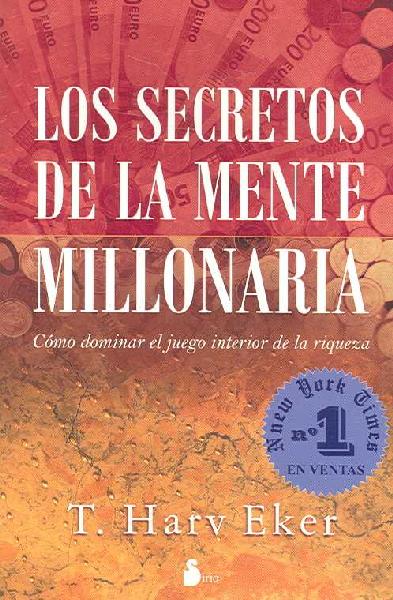 Secretos de la Mente Millonaria: Como Dominar el Juego Interior de la Riqueza