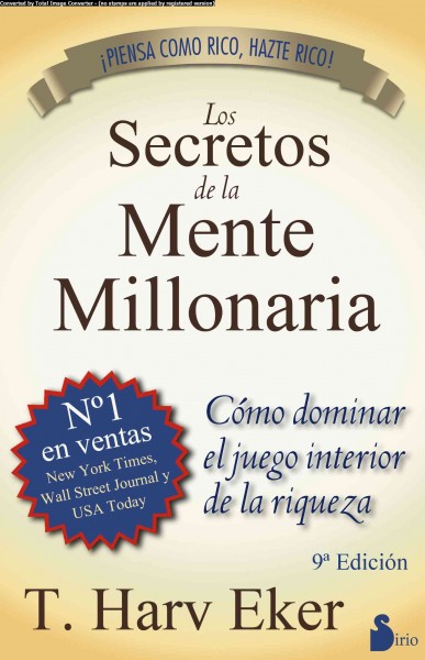 Secretos de la Mente Millonaria: Como Dominar el Juego Interior de A Riqueza