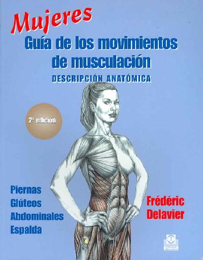 Mujeres Guia de los Movimientos de Musculacion: Descripcion Anatomica