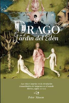 El drago en el Jardín del Edén: las Islas Canarias en la circulación transatlántica de imágenes en el mundo  ibérico, siglos xvi-xvii