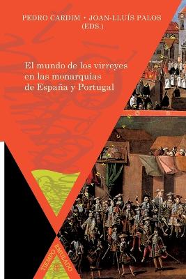 mundo de los virreyes en las monarquías de España y Portugal