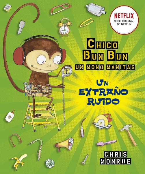 Chico Bun Bun. Un Mono Manitas. Un Extrano Ruido