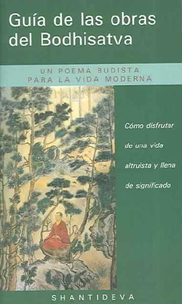 Guaa de Las Obras del Bodhisatva (Guide to the Bodhisattva's Way of Life): Camo Disfrutar de Una Vida Altruista y Llena de Significado