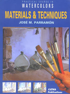 Materials and Techniques: A Practical Course in Watercolour Painting