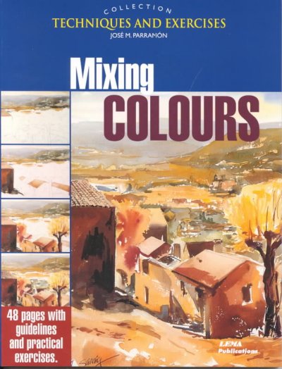 Mixing Colours: The Techniques and Exercises Collection
