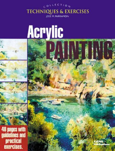 Acrylic Painting: The Techniques and Exercises Collection