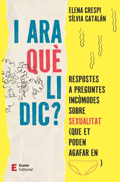 I ara quÃ¨ li dic?: Respostes a preguntes incomodes sobre sexualitat (que et poden agafar en calces)