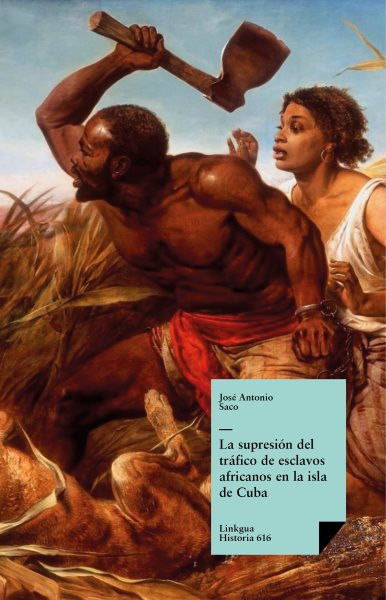 La supresiÃ³n del trÃ¡fico de esclavos africanos en la isla de Cuba