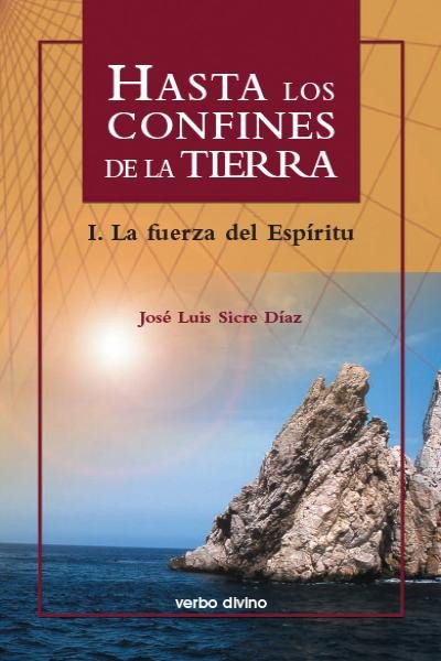 Hasta los confines de la tierra. Parte I: La fuerza del Espiritu