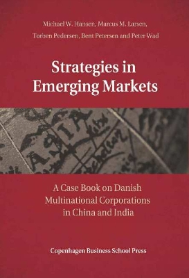 Strategies in Emerging Markets: A Case Book on Danish Multinational Corporations in China & India